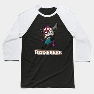 Berserker: Does Not Play Well With Others Baseball T-Shirt